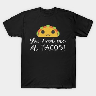 Very Cute You Had Me At Tacos! T-Shirt